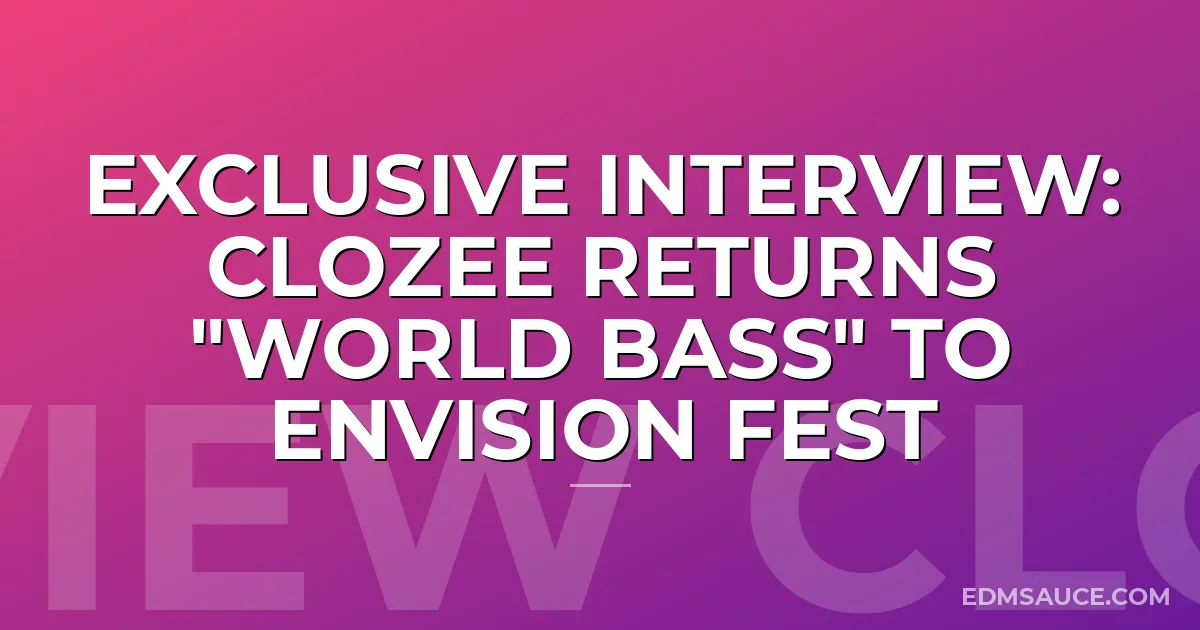 Exclusive Interview: CloZee Returns "World Bass" to Envision Fest