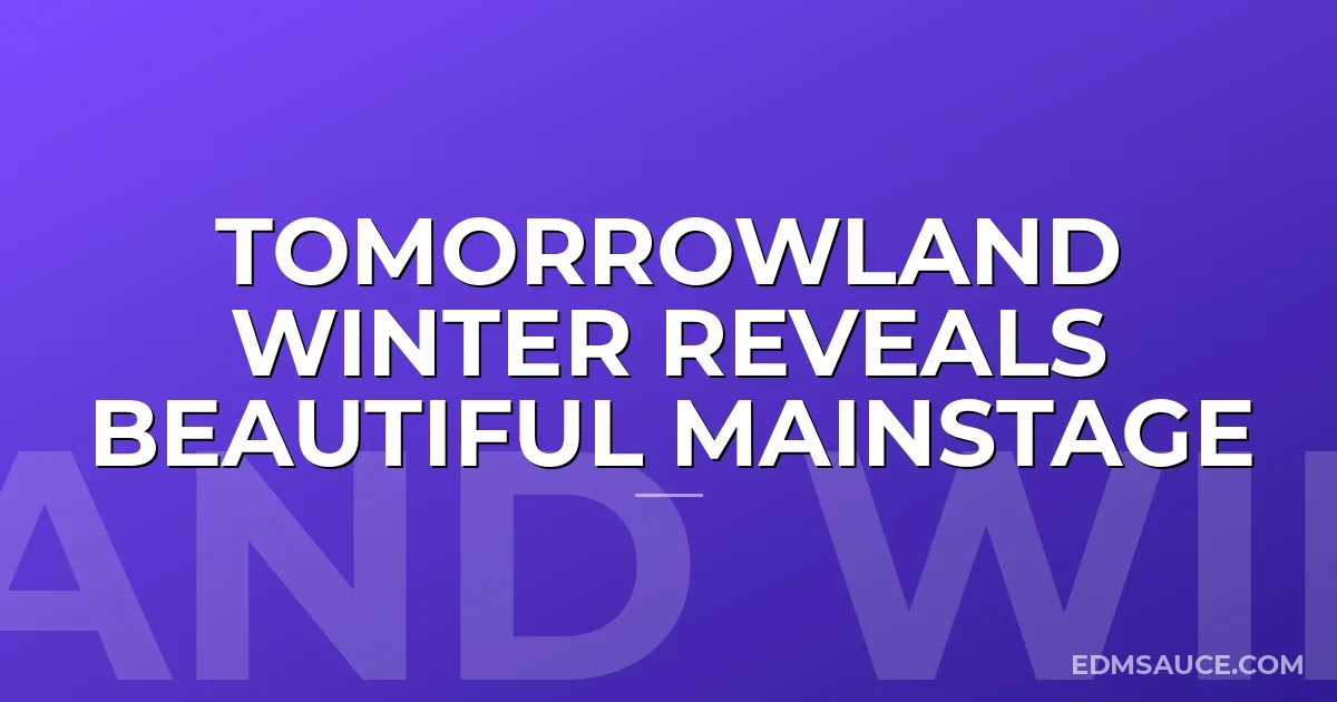 Tomorrowland Winter Reveals Beautiful Mainstage