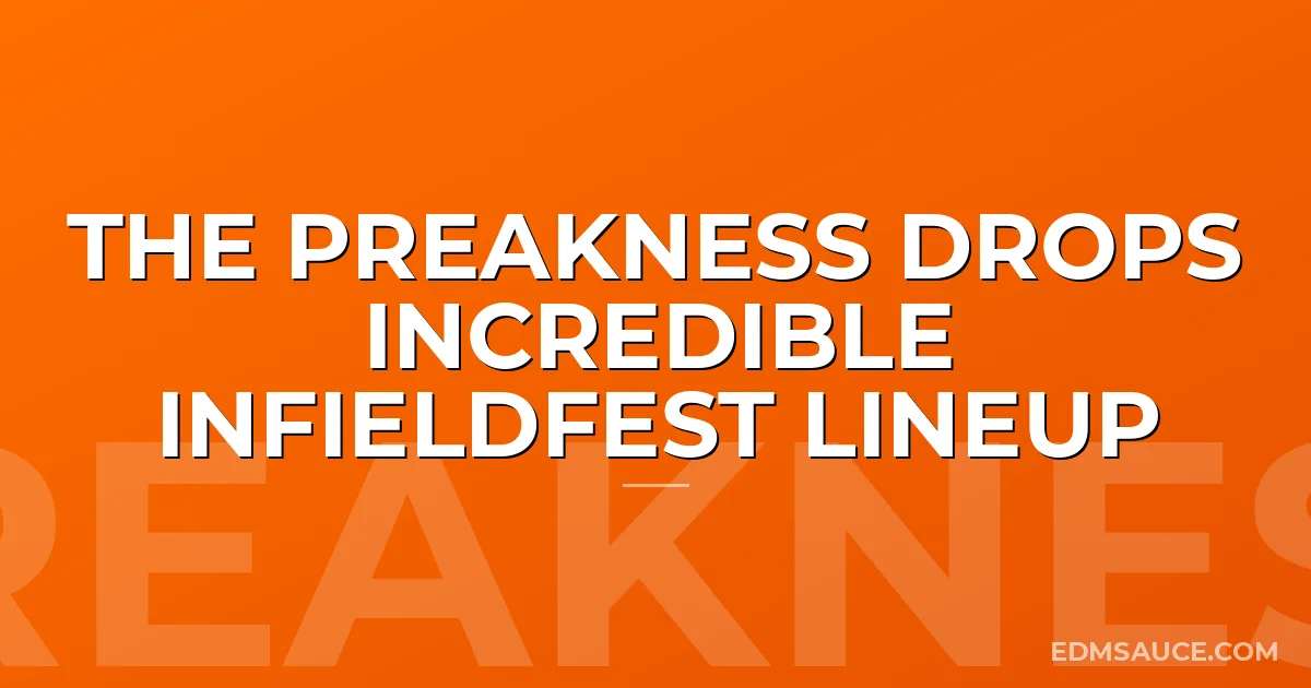 The Preakness Drops Incredible InfieldFest Lineup