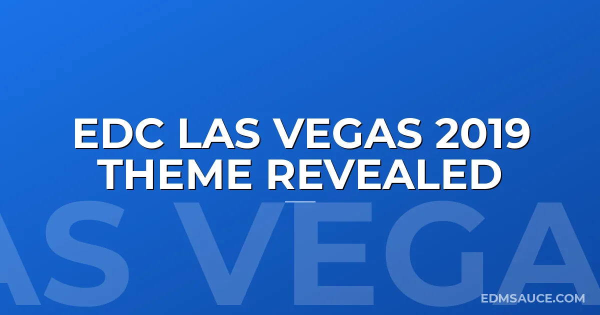 EDC Las Vegas 2019 Theme Revealed