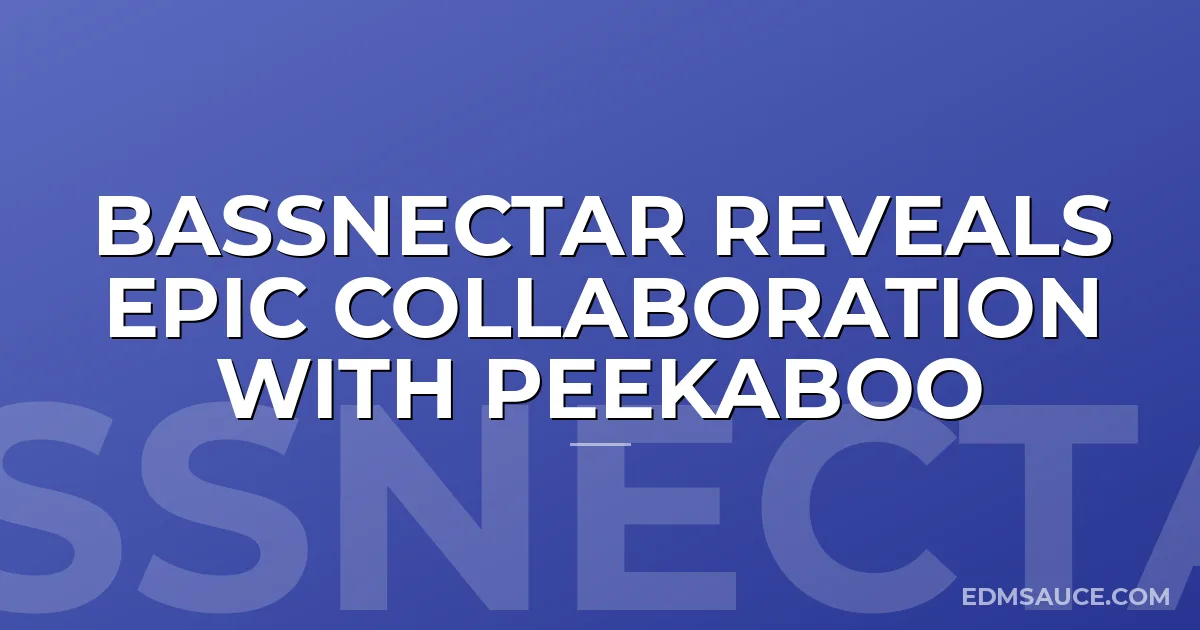 Bassnectar Reveals Epic Collaboration With Peekaboo