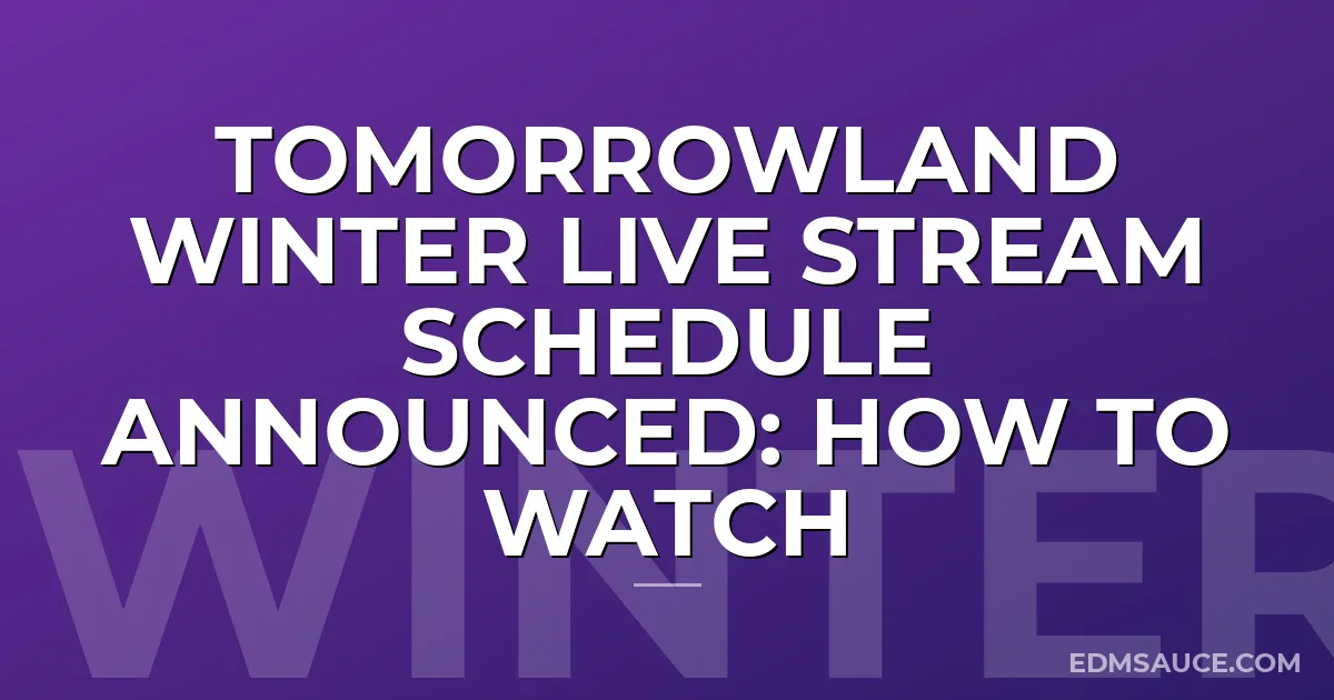 Tomorrowland Winter Live Stream Schedule Announced: How To Watch