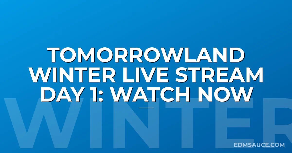 Tomorrowland Winter Live Stream Day 1: WATCH NOW