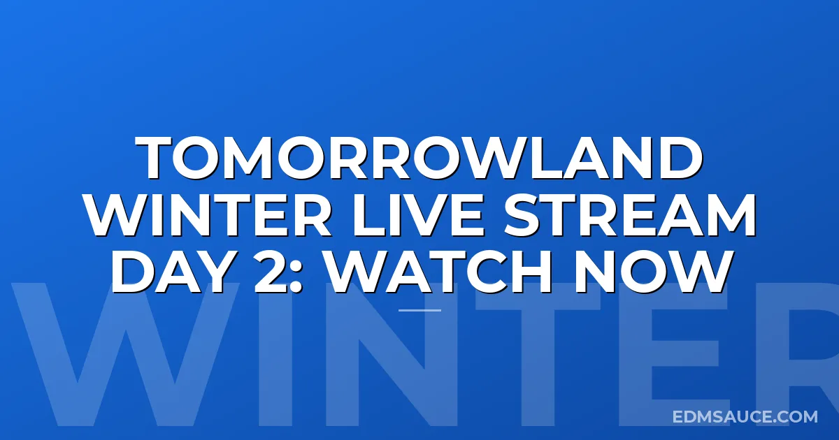 Tomorrowland Winter Live Stream Day 2: WATCH NOW