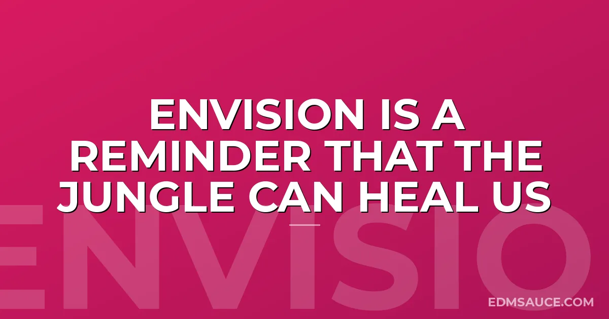 Envision Is a Reminder that The Jungle Can Heal Us