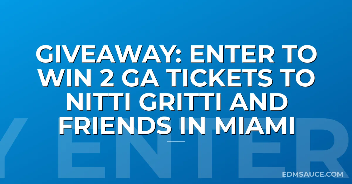 Giveaway: Enter to Win 2 GA Tickets to Nitti Gritti and Friends in Miami