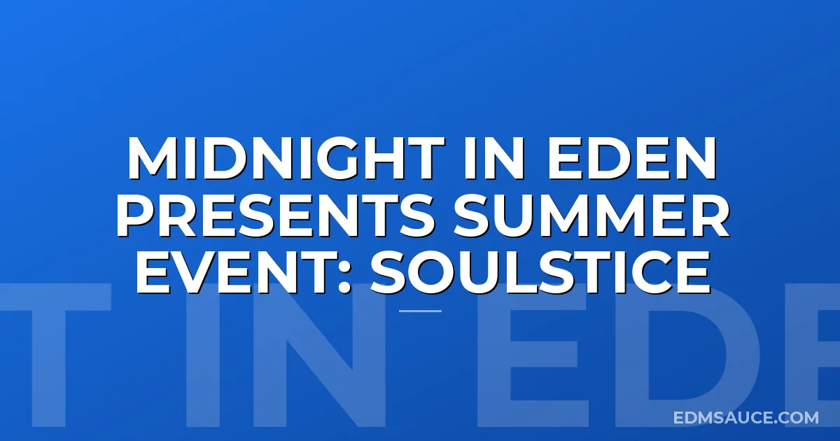 Midnight in Eden Presents Summer Event: SOULSTICE