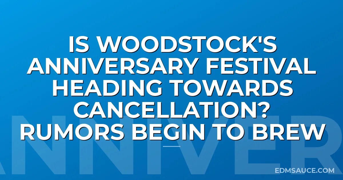 Is Woodstock's Anniversary Festival Heading Towards Cancellation? Rumors Begin To Brew