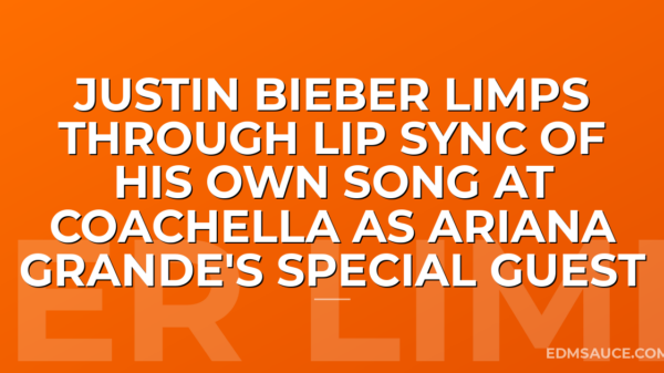Justin Bieber Limps Through Lip Sync Of His Own Song At Coachella As Ariana Grande's Special Guest