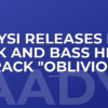 Aadysi Releases New Dark and Bass Heavy Track "Oblivion"