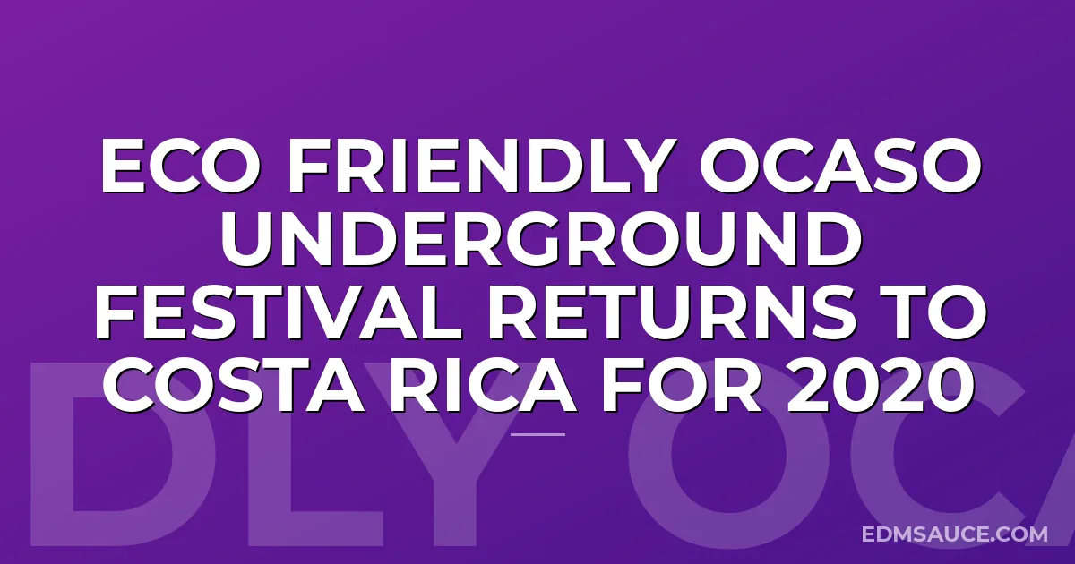 Eco friendly Ocaso Underground Festival Returns To Costa Rica For 2020