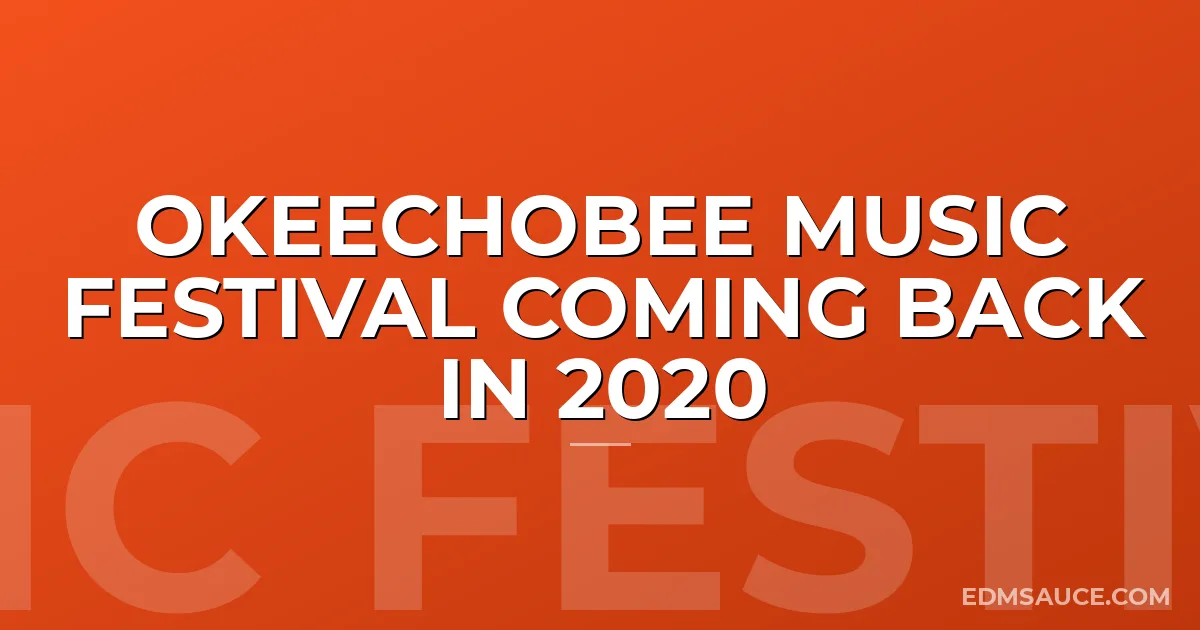 Okeechobee Music Festival Coming Back In 2020