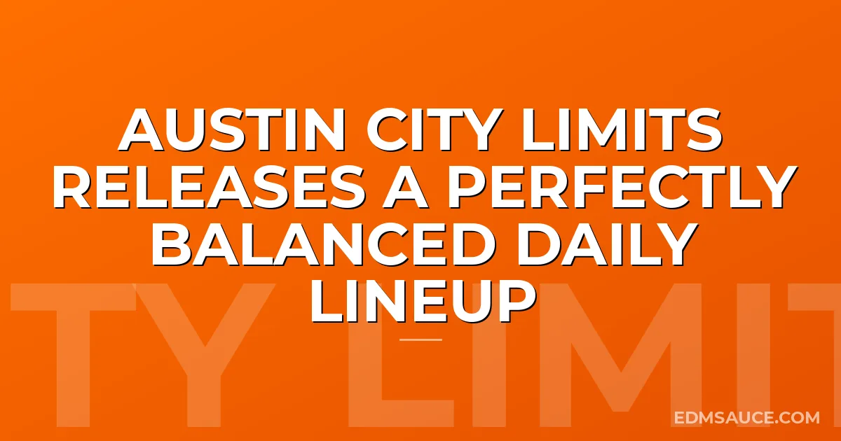 Austin City Limits Releases A Perfectly Balanced Daily Lineup