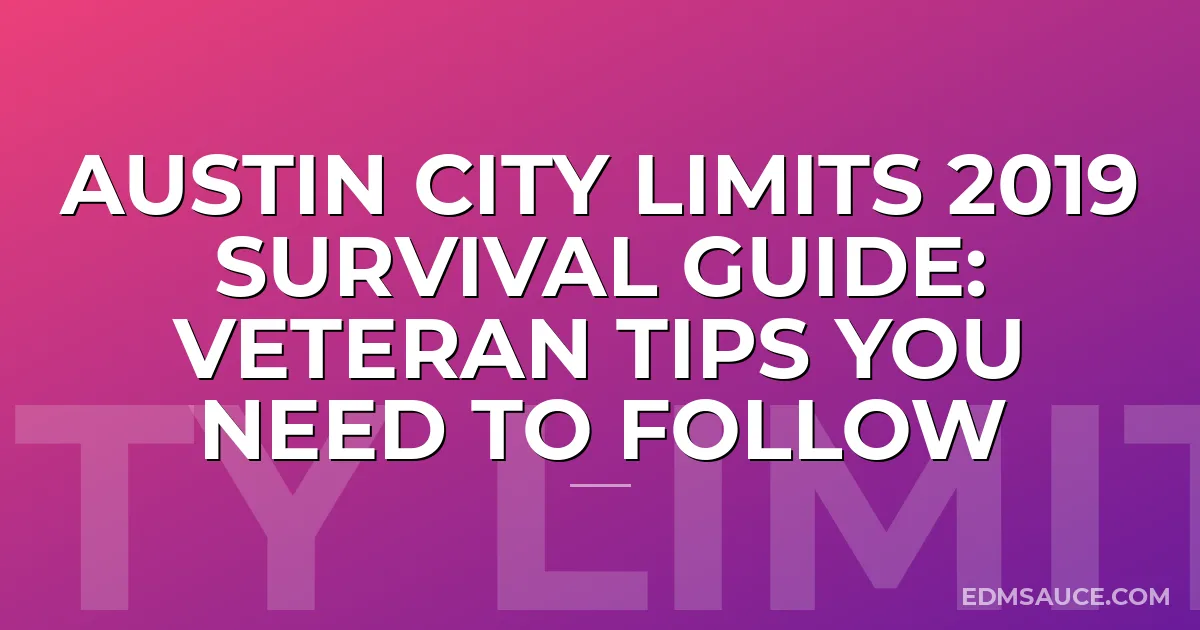 Austin City Limits 2019 Survival Guide: Veteran Tips You Need To Follow