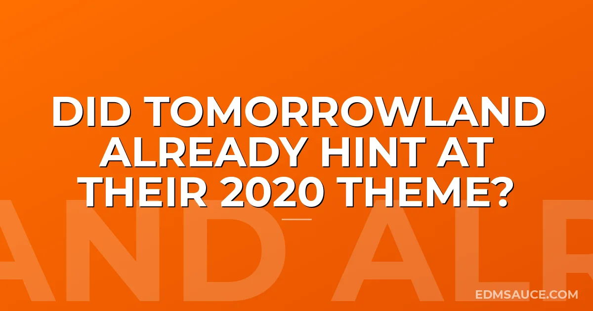 Did Tomorrowland Already Hint At Their 2020 Theme?