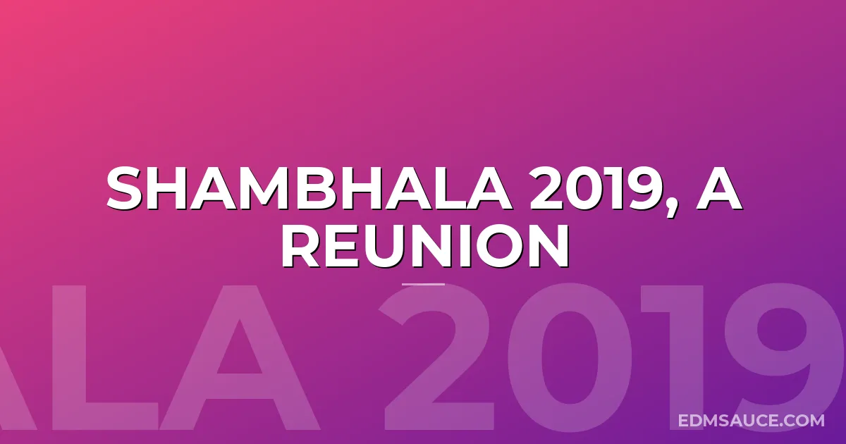 Shambhala 2019, a Reunion