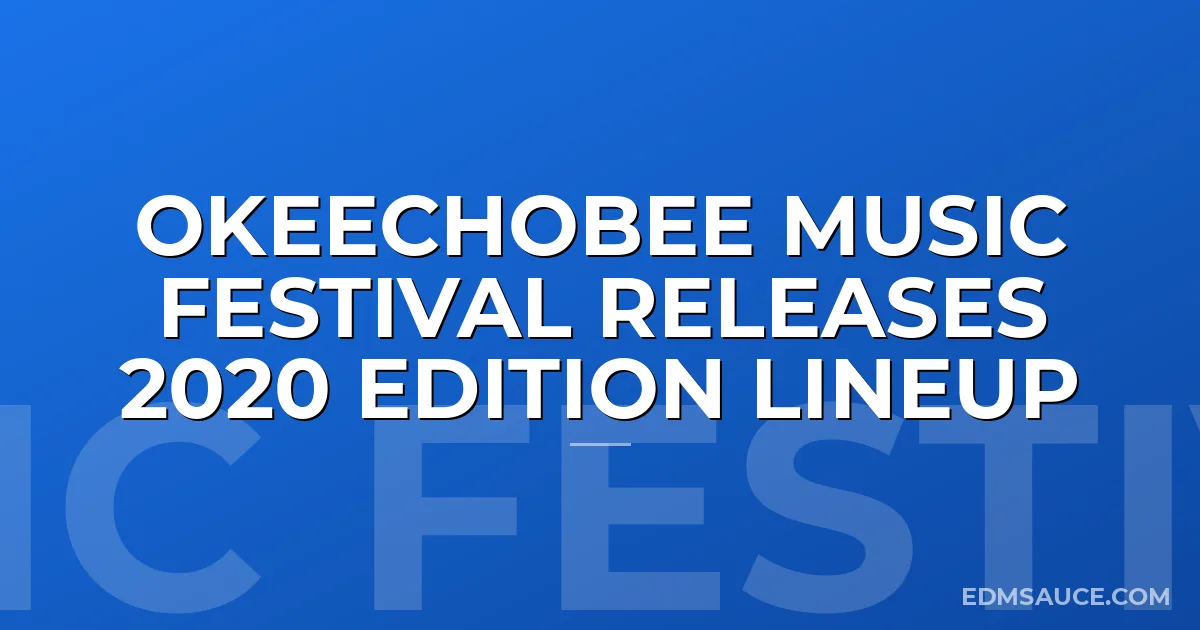 Okeechobee Music Festival Releases 2020 Edition Lineup