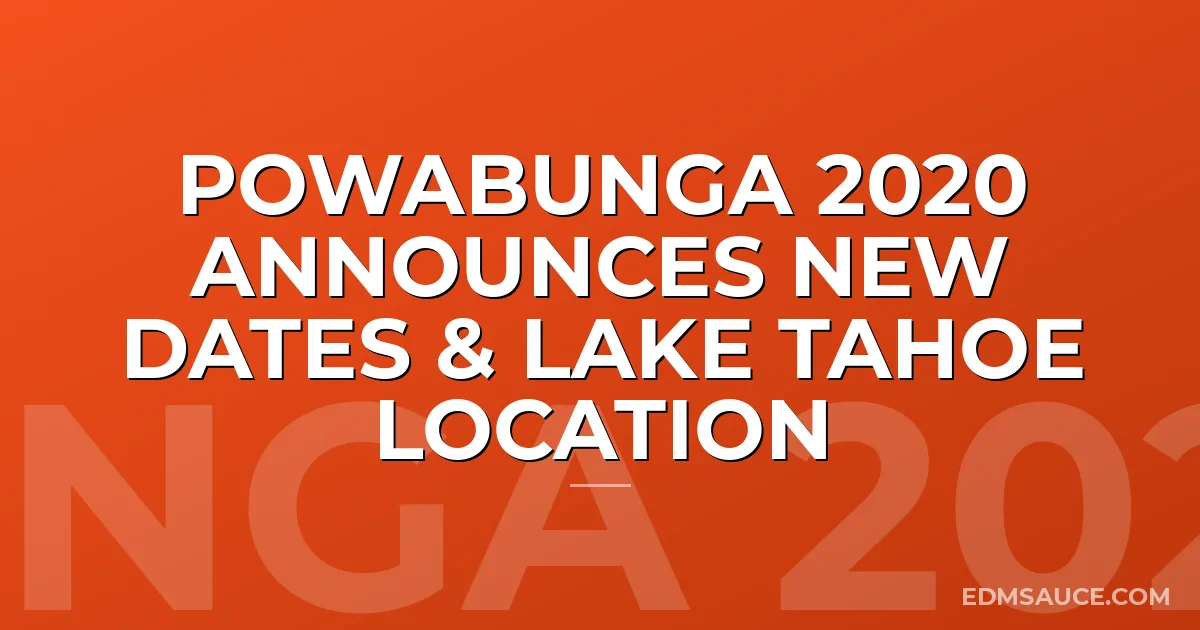 Powabunga 2020 Announces New Dates & Lake Tahoe Location