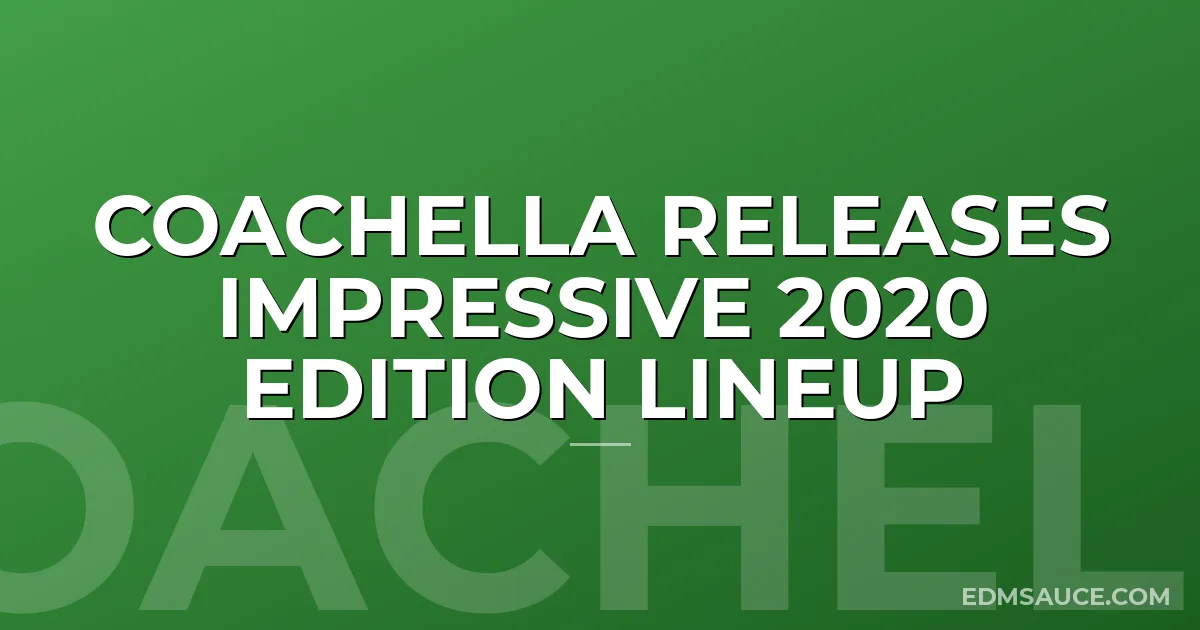 Coachella Releases Impressive 2020 Edition Lineup