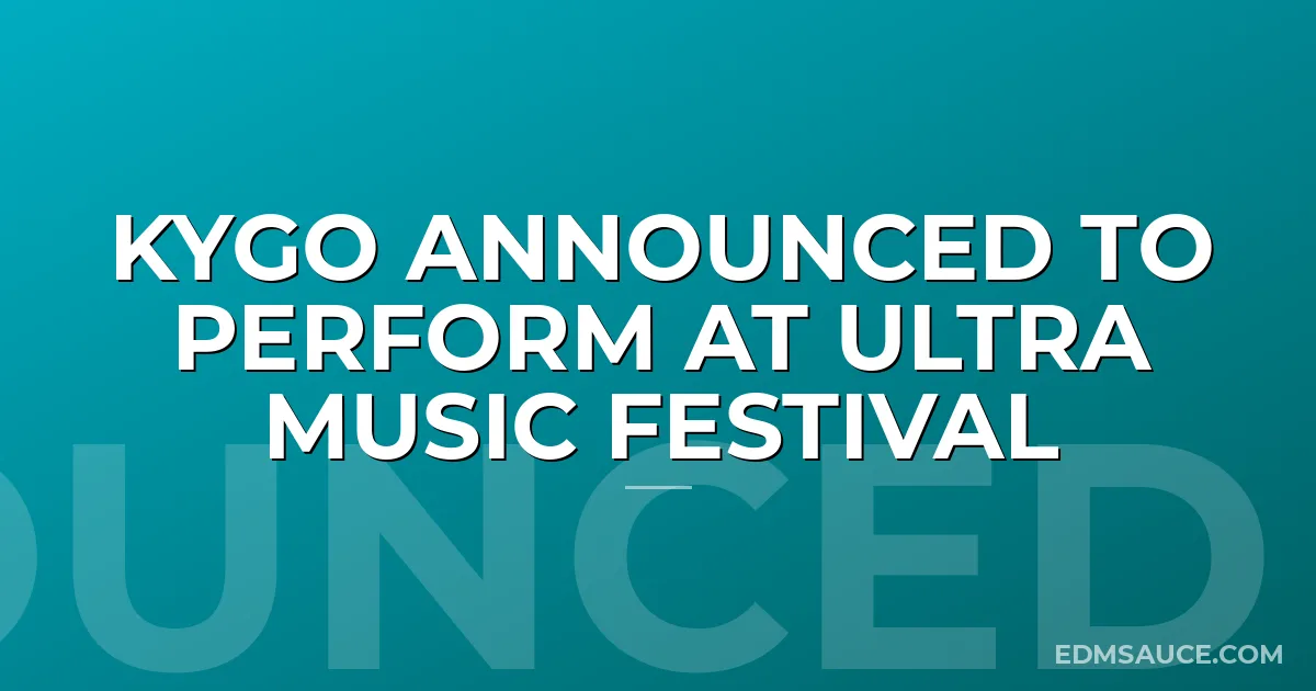 Kygo Announced to Perform at Ultra Music Festival
