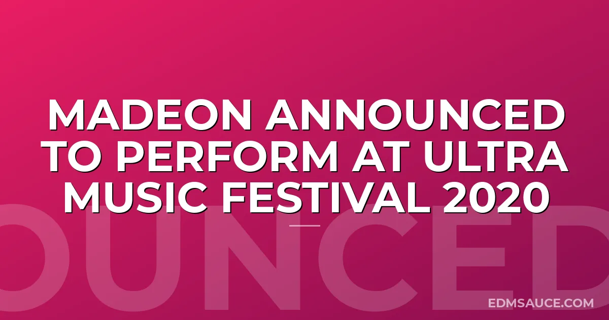 Madeon Announced to Perform at Ultra Music Festival 2020