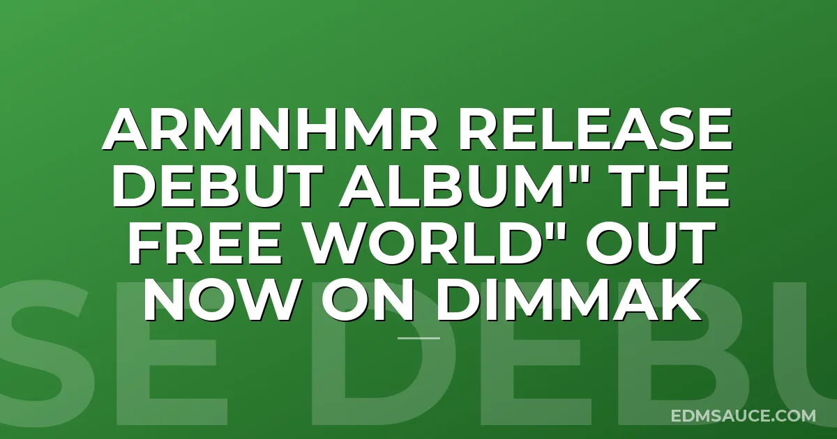 ARMNHMR Release Debut Album" The Free World" Out Now On DIMMAK