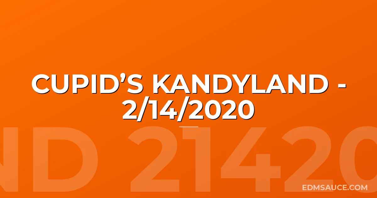 Cupid’s Kandyland - 2/14/2020
