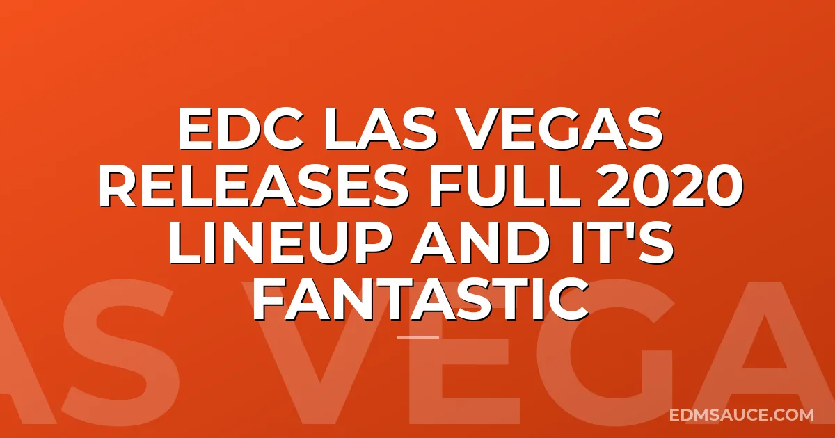 EDC Las Vegas Releases Full 2020 Lineup and It's Fantastic