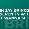 Justin Jay Brings You To Serenity With "I Just Wanna Sleep"