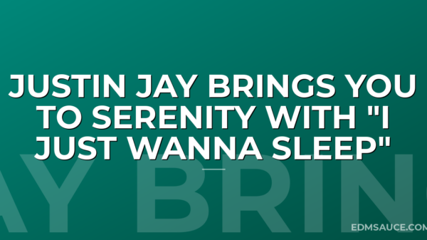 Justin Jay Brings You To Serenity With "I Just Wanna Sleep"