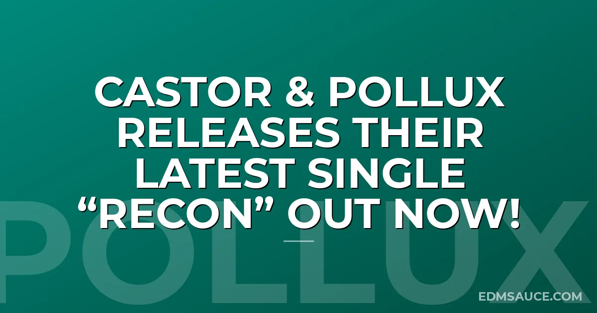 CASTOR & POLLUX RELEASES THEIR LATEST SINGLE “RECON” OUT NOW!