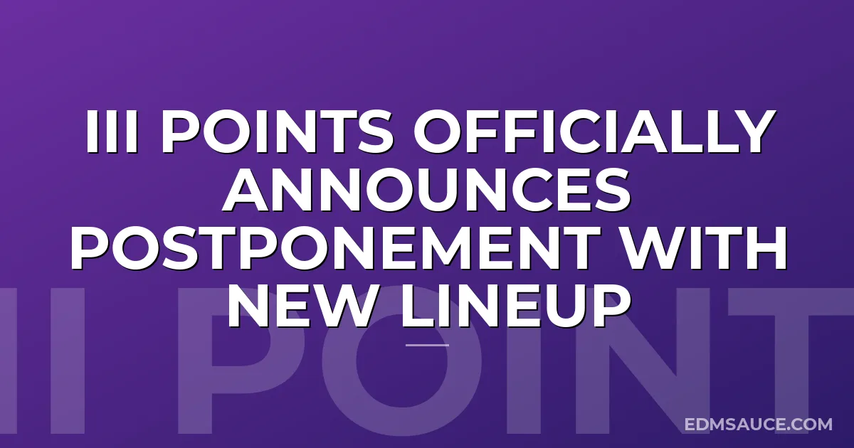 III Points Officially Announces Postponement with New Lineup