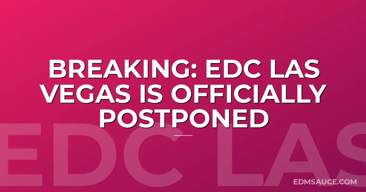 BREAKING: EDC Las Vegas is Officially Postponed