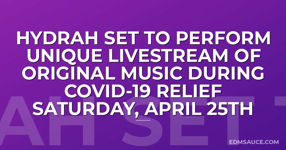 Hydrah Set To Perform Unique Livestream of Original Music During COVID-19 Relief Saturday, April 25th