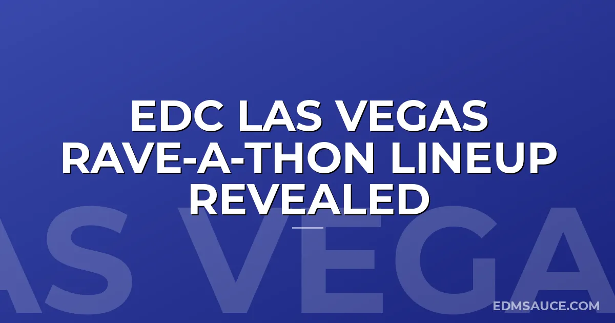 EDC Las Vegas Rave-A-Thon Lineup Revealed