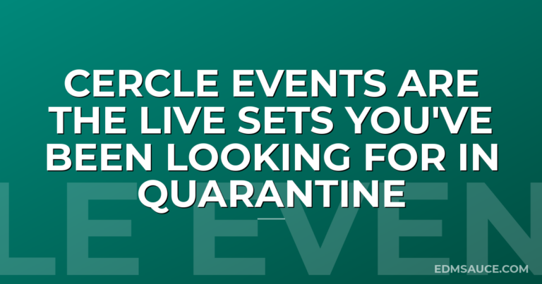 Cercle Events Are The Live Sets You've Been Looking For In Quarantine