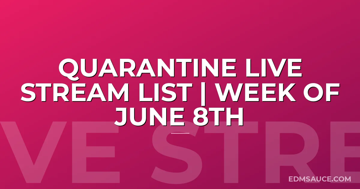 Quarantine Live Stream List | Week of June 8th