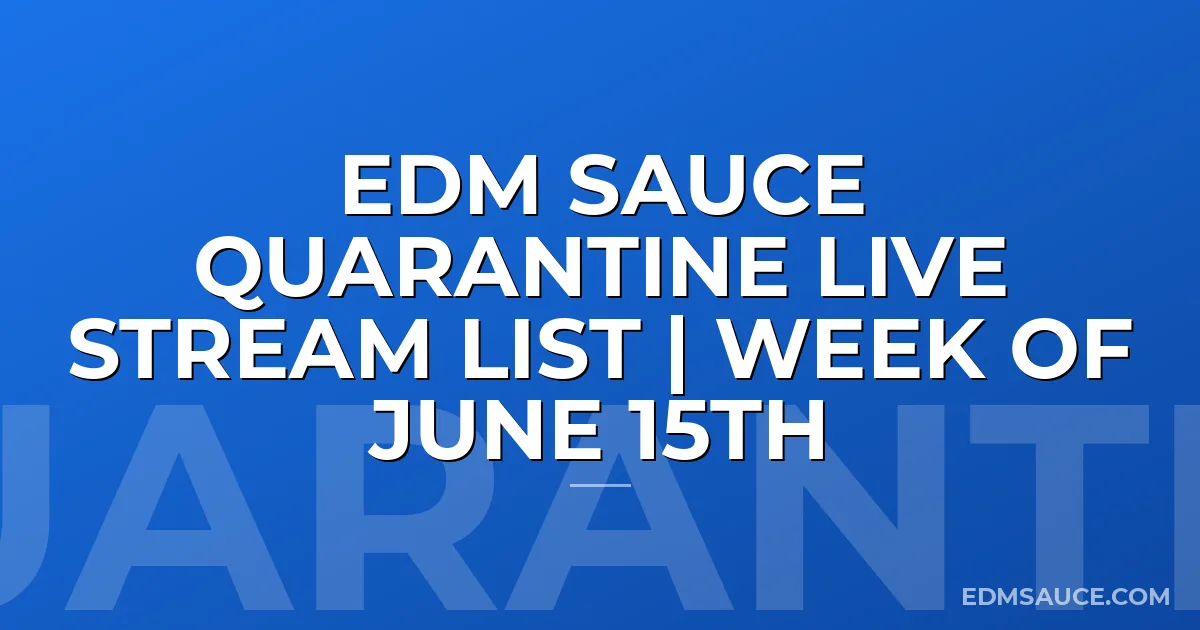 EDM Sauce Quarantine Live Stream List | Week of June 15th