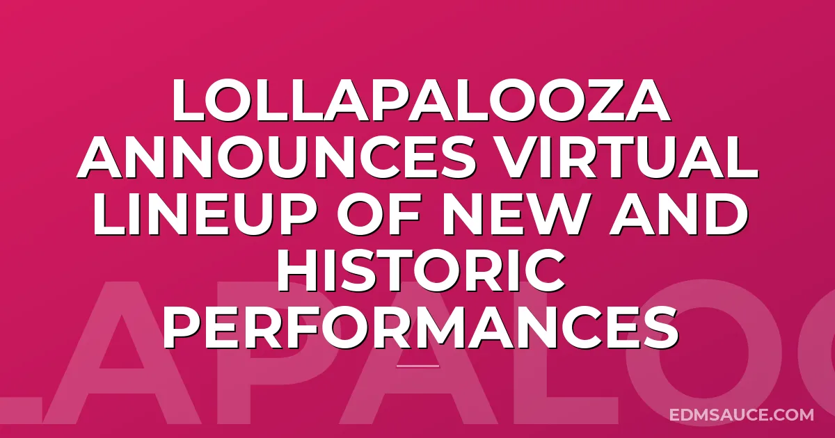 Lollapalooza Announces Virtual Lineup Of New And Historic Performances