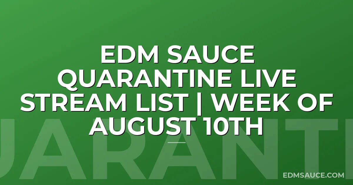 EDM Sauce Quarantine Live Stream List | Week of August 10th