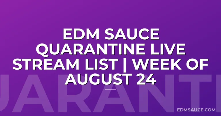 EDM Sauce Quarantine Live Stream List | Week of August 24