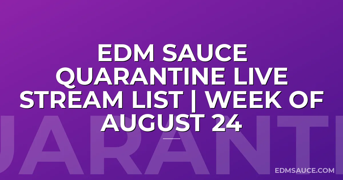 EDM Sauce Quarantine Live Stream List | Week of August 24