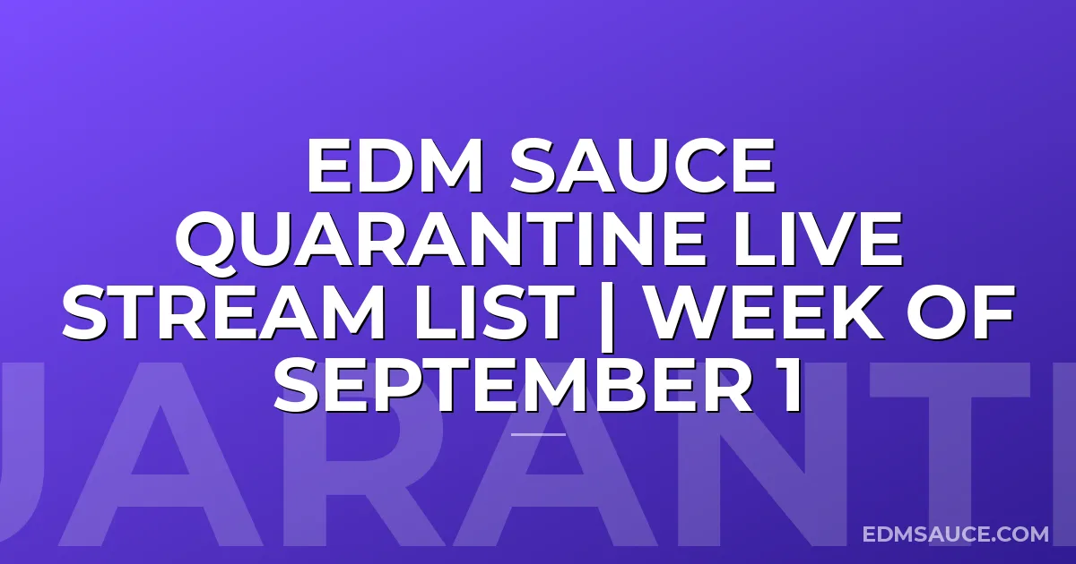 EDM Sauce Quarantine Live Stream List | Week of September 1