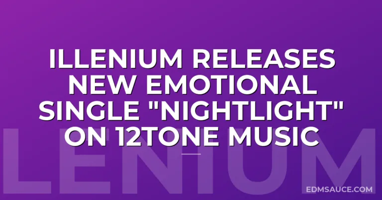 ILLENIUM Releases New Emotional Single "Nightlight" on 12Tone Music