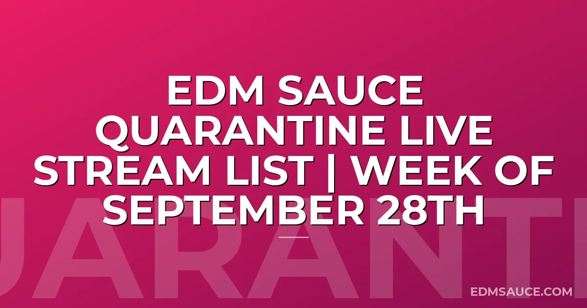EDM Sauce Quarantine Live Stream List | Week of September 28th