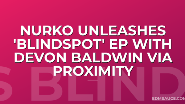 Nurko Unleashes 'Blindspot' EP with Devon Baldwin via Proximity