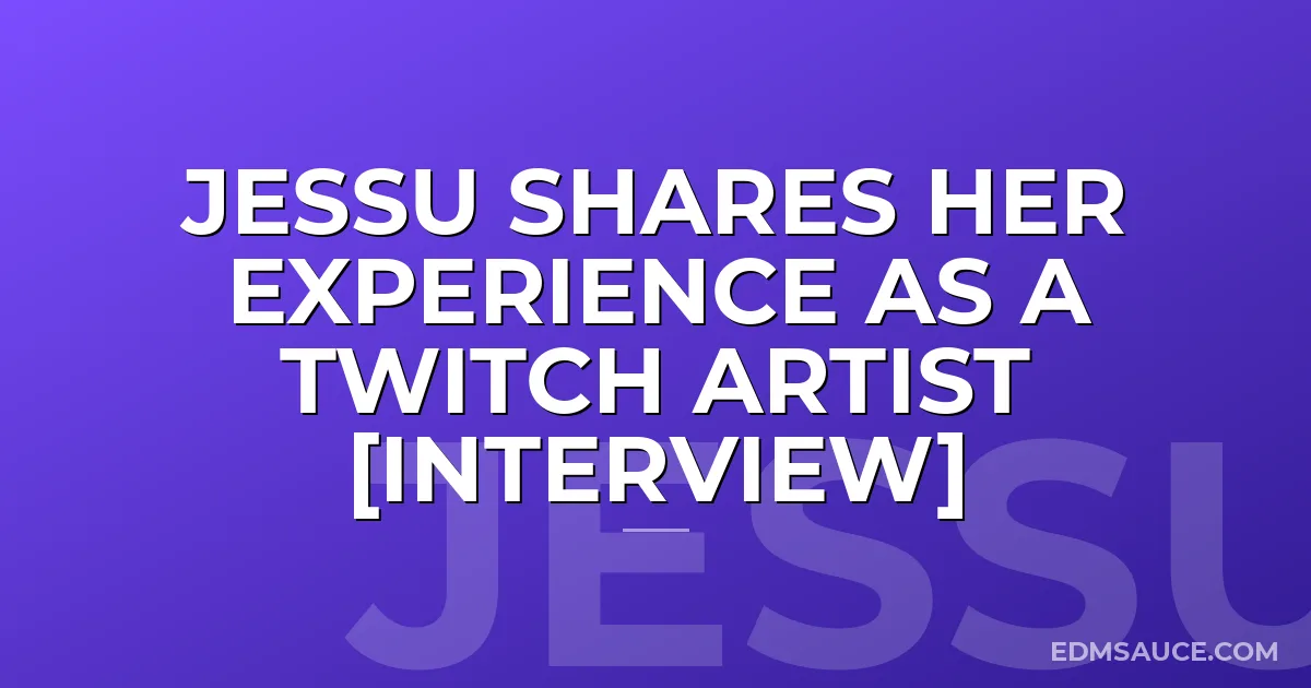 Jessu Shares Her Experience As A Twitch Artist [Interview]