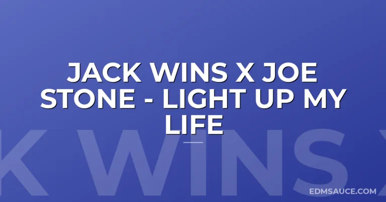 Jack Wins x Joe Stone - Light Up My Life