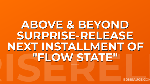 Above & Beyond Surprise-Release Next Installment Of "Flow State"
