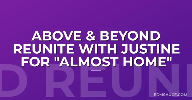 Above & Beyond Reunite With Justine For "Almost Home"